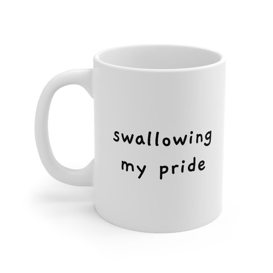 Mug For People Swallowing Their Pride - 11oz & 15oz Options
