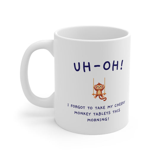 Uh-Oh Cheeky Monkey Tablets Funny Mug- 11oz & 15oz Options